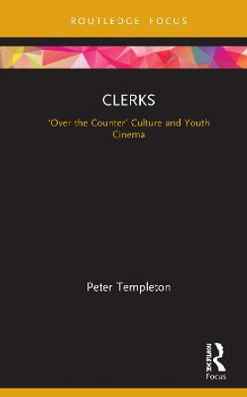 Clerks: 'Over the Counter' Culture and Youth Cinema by Peter Templeton