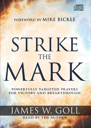 Strike the Mark: Powerfully Targeted Prayers for Victory and Breakthrough by James W Goll 9781641233750