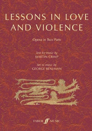 Lessons in Love and Violence (Libretto): An Opera in Two Parts by Geroge Benjamin 9780571540556