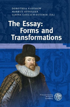 The Essay: Forms and Transformations by Sabine Coelsch-Foisner 9783825366872