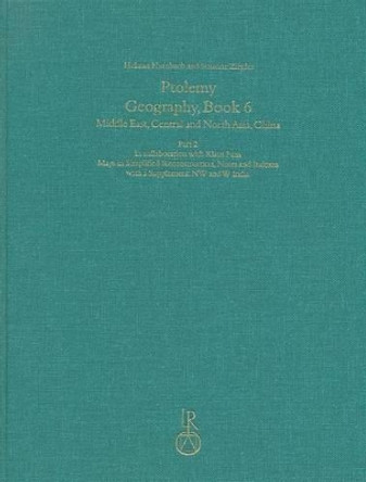 Ptolemy, Geography Book 6 Part 2: Middle East, Central and North Asia, China. Part 2: Maps in Simplified Reconstruction, Notes and Indexes with a Supplement: NW and W India by Helmut Humbach 9783895002359