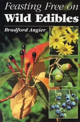 Feasting Free on Wild Edibles by Bradford Angier 9780811727549
