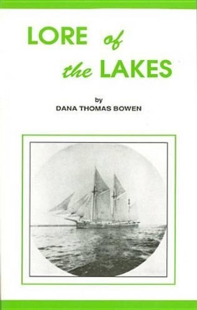 Lore of the Lakes: Told in Story and Picture by Dana Thomas Bowen 9780912514123