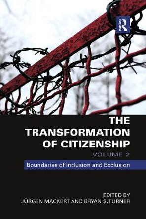 The Transformation of Citizenship, Volume 2: Boundaries of Inclusion and Exclusion by Juergen Mackert