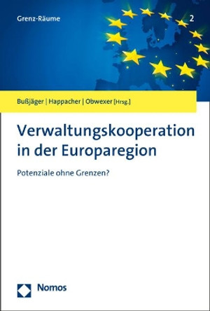 Verwaltungskooperation in Der Europaregion: Potenziale Ohne Grenzen? by Peter Bussjager 9783848755103