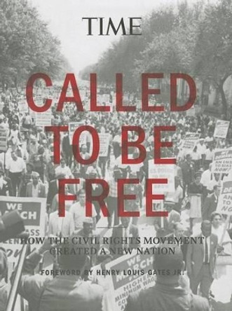 Called to Be Free: How the Civil Rights Movement Created a New Nation by The Editors of Time 9781618931177