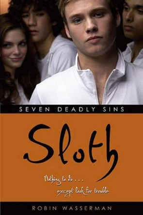 Seven Deadly Sins: Sloth by Robin Wasserman 9781416907183