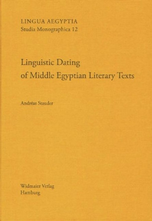 Linguistic Dating of Middle Egyptian Literary Texts: 'dating Egyptian Literary Texts' Gottingen, 9-12 June 2010, Volume 2 by Andreas Stauder 9783943955125