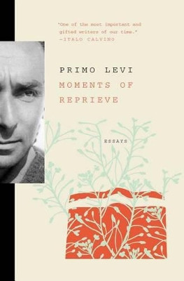 Moments of Reprieve: Essays by Primo Levi 9781501167652