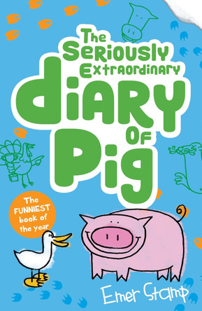 The Seriously Extraordinary Diary of Pig by Emer Stamp