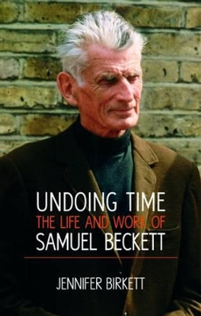 Samuel Beckett: Undoing Time by Jennifer Birkett 9780716532903
