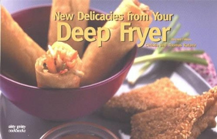 New Delicacies From Your Deep Fryer by Christie Katona 9781558672758