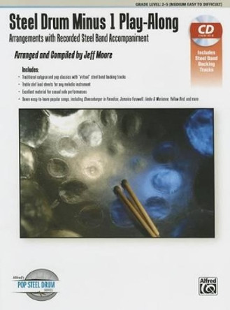 Steel Drum Minus 1 Play-Along: Arrangements with Recorded Steel Band Accompaniment, Book & CD by Jeff Moore 9781470626051