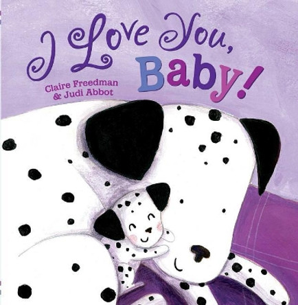 I Love You, Baby! by Claire Freedman 9781481499040