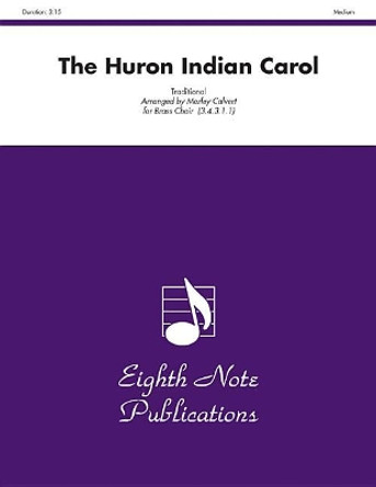 The Huron Indian Carol: Score & Parts by Morley Calvert 9781554724680