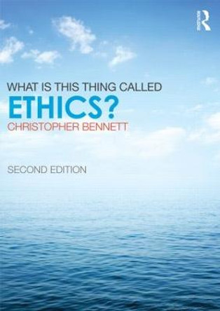 What is this thing called Ethics? by Christopher Bennett