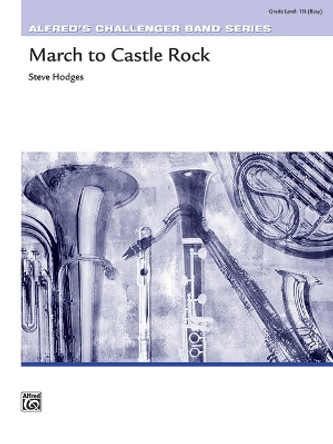 March to Castle Rock: Conductor Score & Parts by Steve Hodges 9781470664138