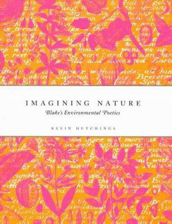 Imagining Nature: Blake's Environmental Poetics by Kevin Hutchings 9780773523432