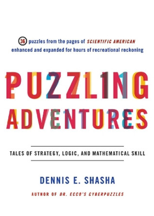 Puzzling Adventures: Tales of Strategy, Logic, and Mathematical Skill by Dennis E. Shasha 9780393326635