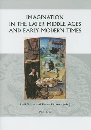 Imagination in the Later Middle Ages and Early Modern Times by Lodi Nauta 9789042915350