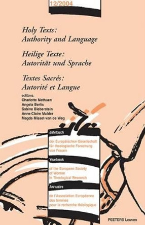 Holy Texts: Authority and Language - Heilige Texte: Autoritat und Sprache - Textes Sacres: Autorite et Langue by C. Methuen 9789042915824