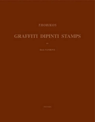Thorikos: Graffiti - Dipinti - Stamps: v. 3 by Doris Vanhove 9789042915787