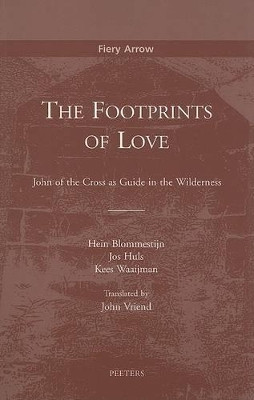 The Footprints of Love: John of the Cross as Guide in the Wilderness by Hein Blommestijn 9789042909311