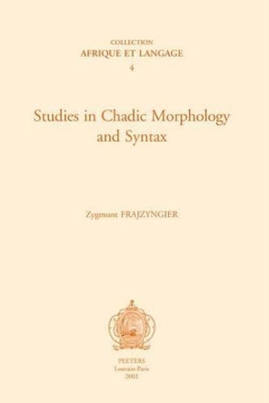 Studies in Chadic Morphology and Syntax by Zygmunt Frajzyngier 9789042912038