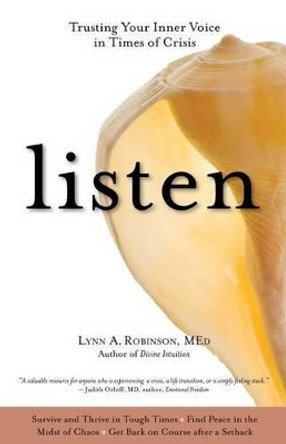 Listen: Trusting Your Inner Voice In Times Of Crisis by Lynn Robinson 9780762752515