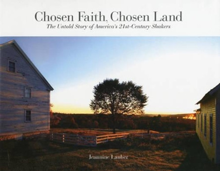 Chosen Faith, Chosen Land: The Untold Story of America's 21st Century Shakers by Jeannine Lauber 9780892728114