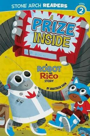 A Prize Inside: A Robot and Rico Story by Anastasla Suen 9781434217493