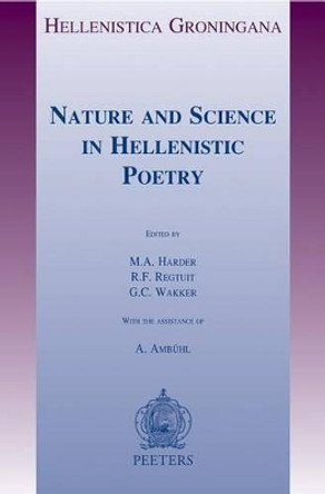 Nature and Science in Hellenistic Poetry by M. A. Harder 9789042921863