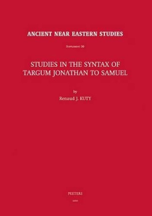 Studies in the Syntax of Targum Jonathan to Samuel by Renaud J. Kuty 9789042922112