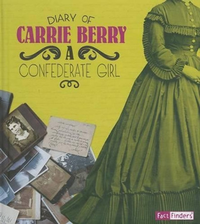 Diary of Carrie Berry: A Confederate Girl by Carrie Berry 9781476541921