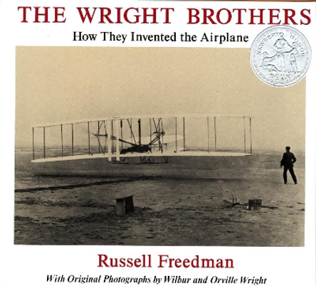 The Wright Brothers: How They Invented the Airplane by Russell Freedman 9780823408757
