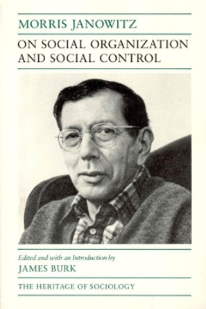 On Social Organization and Social Control by James Burk 9780226393018