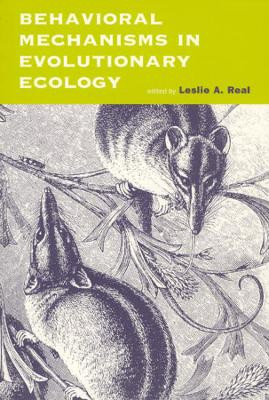 Behavioral Mechanisms in Evolutionary Ecology by Leslie A. Real 9780226705972