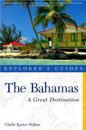 Explorer's Guide Bahamas: A Great Destination by Chelle Koster-Walton 9781581571257