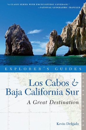 Explorer's Guide Los Cabos & Baja California Sur: A Great Destination by Kevin Delgado 9781581571219