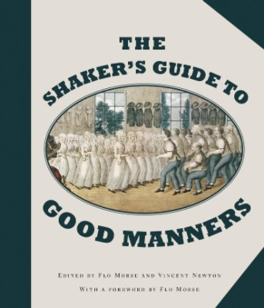 The Shaker's Guide to Good Manners by Flo Morse 9781581574999