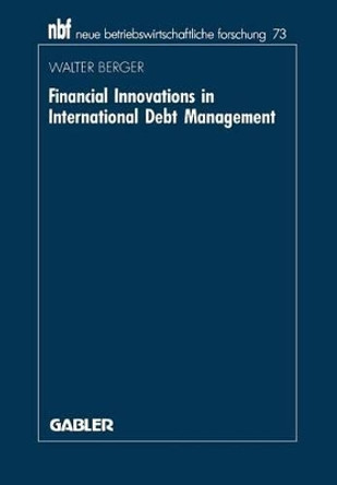 Financial Innovations in International Debt Management: An Institutional Analysis by Walter Berger 9783409137331