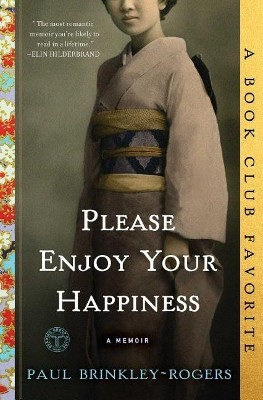 Please Enjoy Your Happiness: A Memoir by Paul Brinkley-Rogers 9781501151262