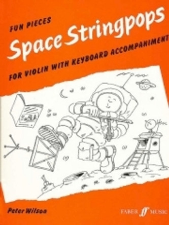 Space Stringpops (Violin & Piano Accompaniment) by Peter Wilson 9780571511747