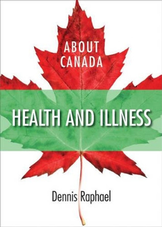 About Canada: Health & Illness by Dennis Raphael 9781552663752