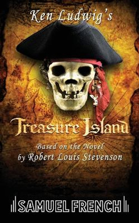 Ken Ludwig's Treasure Island by Ken Ludwig