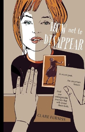 How Not to Disappear by Clare Furniss 9781481421027