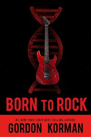 Born to Rock by Gordon Korman 9781484798416