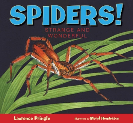 Spiders!: Strange and Wonderful by Laurence Pringle 9781629793214