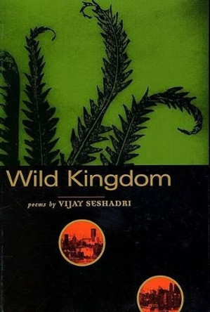 Wild Kingdom by Vijay Seshadri 9781555972363