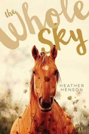 The Whole Sky by Heather Henson 9781442414051